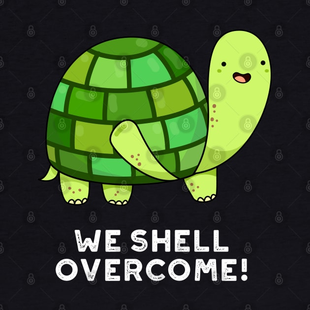 We Shell Overcome Cute Tortoise Pun by punnybone